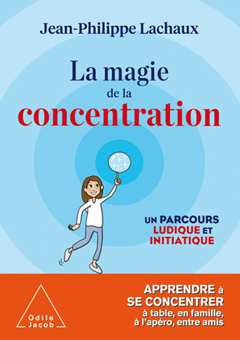 Magie de la concentration (La) - Un parcours ludique et initiatique
