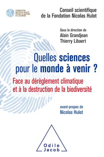 Quelles sciences pour le monde à venir ? - Face au dérèglement climatique et à la destruction de la biodiversité