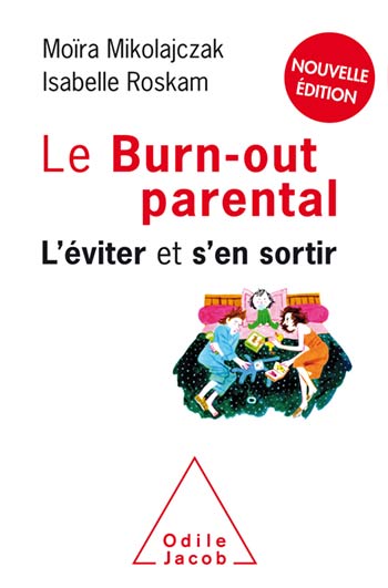 Burn-out parental (Le) - L’éviter et s’en sortir