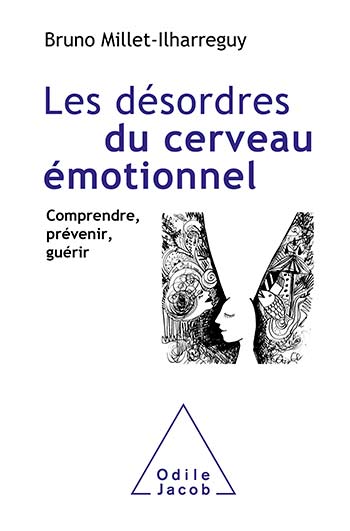 Désordres du cerveau émotionnel (Les) - Comprendre, prévenir, guérir