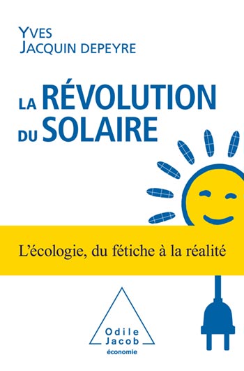 Révolution du solaire (La) - L'écologie, du fétiche à la réalité