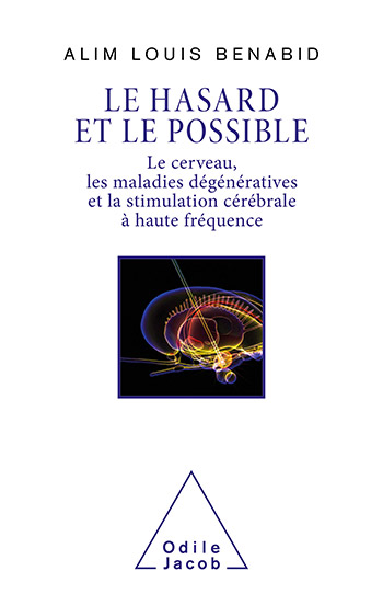 Hasard et le Possible (Le) - Le cerveau, les maladies dégénératives et la stimulation cérébrale à haute fréquence