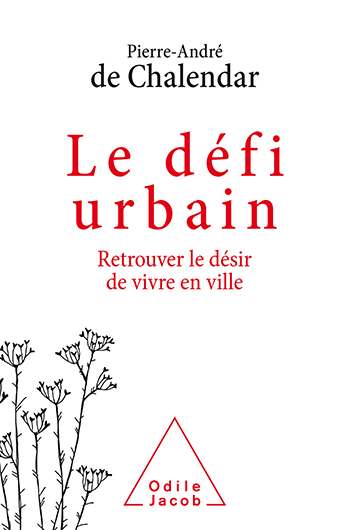 For a City That Is Desirable Once Again - Cities are our future: what can be done so they will ultimately be desirable again?