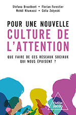 Pour une nouvelle culture de l'attention - Que faire de ces réseaux sociaux qui nous épuisent ?