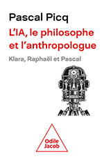 IA, le philosophe et l’anthropologue (L') - Klara, Raphaël et Pascal