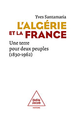 Algérie et la France (L') - Une terre pour deux peuples (1830-1962)